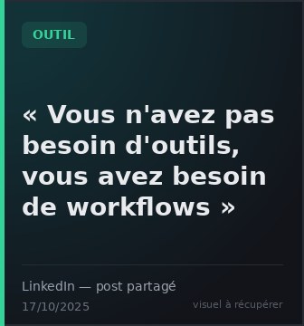 « Vous n'avez pas besoin d'outils, vous avez besoin de workflows »