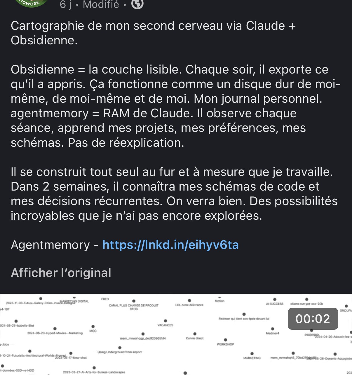 « Cartographie de mon second cerveau via Claude + Obsidienne » — Obsidian = la couche lisible (journal personnel exporté chaque soir), agentmemory = la RAM de Claude qui observe chaque séance